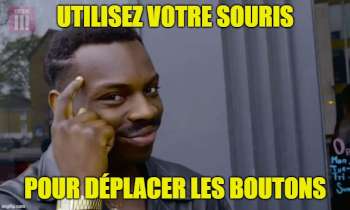 Utilisez votre souris pour déplacer les boutons